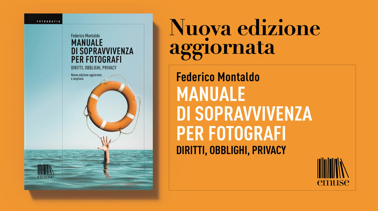 Manuale di sopravvivenza per fotografi - Diritti, Obblighi, Privacy - di Federico Montaldo - II^ Edizione - Emuse